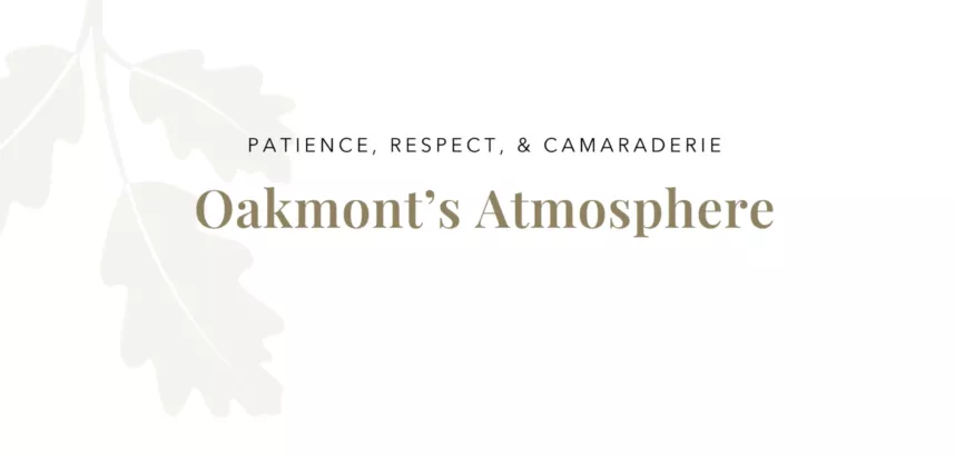 Oakmont’s Atmosphere